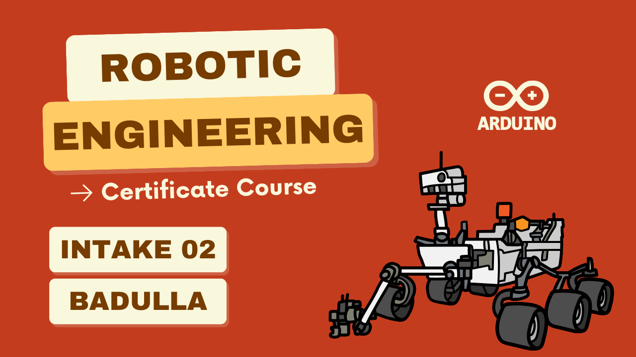 Robotic Engineering Certificate Course: Integrating STEAM, and AI – Intake 02 Badulla